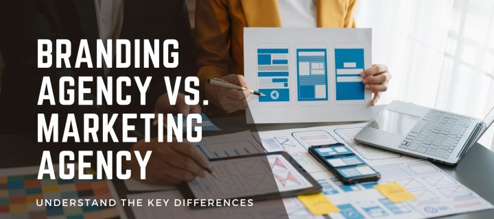 Branding Agency vs. Marketing Agency: Understanding the Key Differences