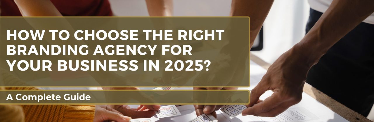 How to Choose the Best Brand Marketing Agency for Your Business Growth in 2025