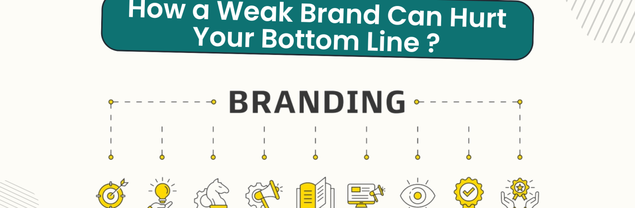 The Cost of Poor Branding: How a Weak Brand Can Hurt Your Bottom Line